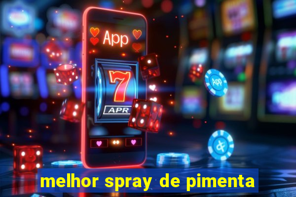 melhor spray de pimenta